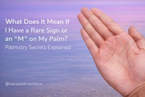M sign on palm meaning and rare palmistry symbols indicating success by Aarya Astro Science